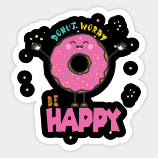 Donut Worry Be Happy ,  Donut Worry, Donut Pun, Donut Birthday Gift Sticker